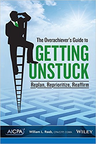 The Overachiever's Guide to Getting Unstuck: Replan, Peprioritize, Reaffirm